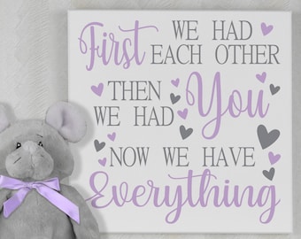 First we had each other, Then we had you, Now we have Everything | Sign Baby Nursery Wall Decor | First we had each other | Nursery Wall Art