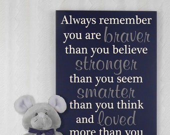Always remember you are braver than you believe stronger than you seem and smarter than you think | Baby Nursery Quotes Sign | Wall Decor