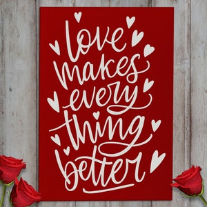 Love Makes Everything Better | Valentines Day Decor | Valentine Decorations | Valentine Sign