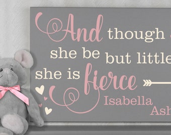 Girl Bedroom Decor | And though she be but little she is fierce - Sign | Personalized Gift | Little Girls Bedroom Nursery Decor