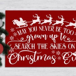 May You Never Be Too Grown Up to Search the Skies Christmas Eve ※ Sign ※ Christmas Decor ※ Christmas Sign ※ Santa and Sleigh