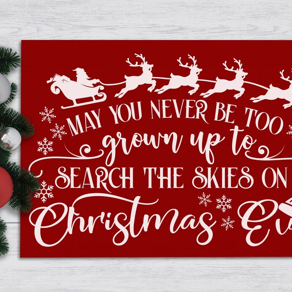 May You Never Be Too Grown Up to Search the Skies Christmas Eve ※ Sign ※ Christmas Decor ※ Christmas Sign ※ Santa and Sleigh