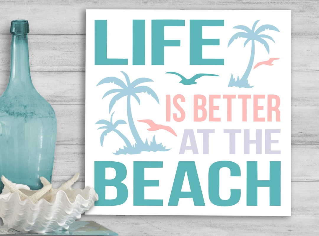 LIFE is Better at the BEACH Sign Beach Life Decor Summer Beach Signs