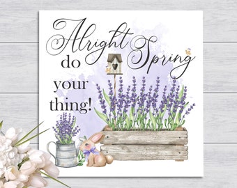 Spring Decor | Spring Wall Decor | Spring Signs | Spring Wall Decoration "Alright Spring do your thing!"