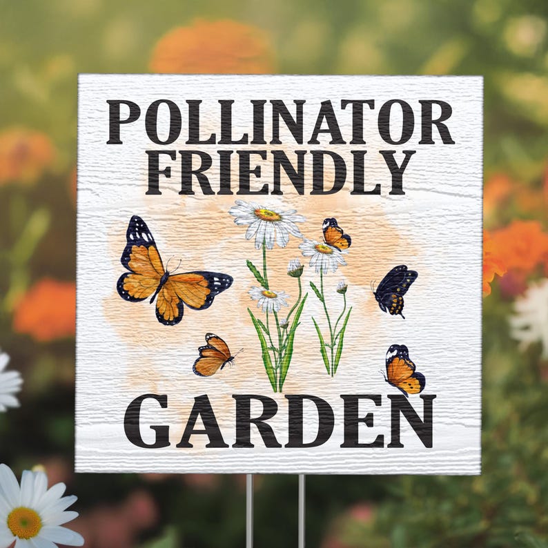 May include: White wooden sign with the text "Pollinator Friendly Garden" in black lettering. The sign features a watercolor-style background with daisies and butterflies.