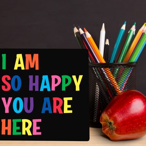 Educator Classroom Sign: Vibrant Classroom Decoration I Am So Happy You Are Here Colorful Motivational Quote Teacher Classroom Decor image 2