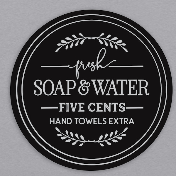 BATHROOM DECOR | Round Bath Sign | Fresh Soap & Water - Five Cents - Hand Towels Extra