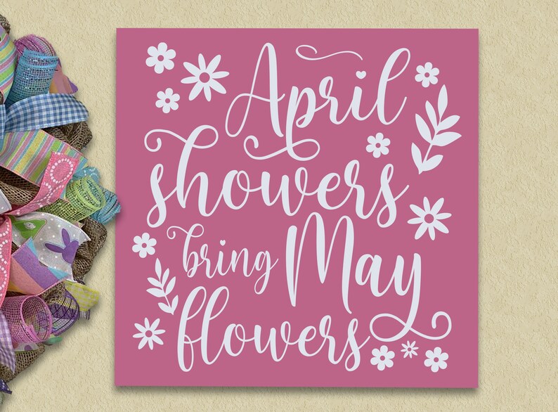 April Showers bring May Flowers Sign April Showers Sign Etsy