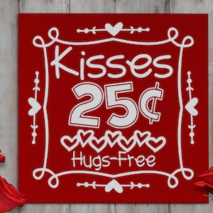 Kisses 25 Cents Hugs Free | Sign Valentine Day Decor | Kissing Booth Sign | Valentines Wood Signs