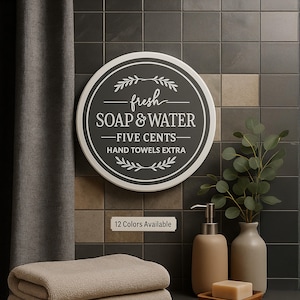 BATHROOM DECOR | Round Bath Sign | Fresh Soap & Water - Five Cents - Hand Towels Extra