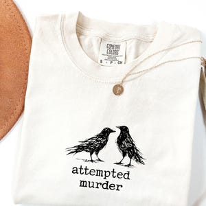 Funny Bird Shirt, Attempted Murder Crow Tee, Oversize, Womens, Mens, Comfort Colors T-shirt image 11
