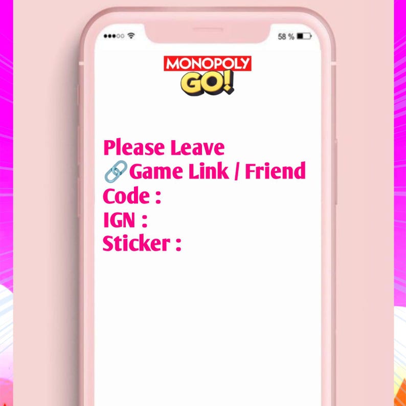 May include: A smartphone screen displays the "MONOPOLY GO!" logo. Below, pink text prompts the user to provide a game link, friend code, IGN, and sticker information. The phone has a pink case.