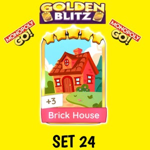 May include: A Monopoly Go Golden Blitz digital trading card featuring a red brick house illustration with a brown roof, five gold stars at the top, and the text Brick House, +3, and Set 24. The background is bright yellow with Monopoly Go logos.