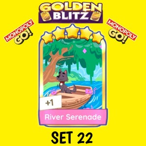May include: A digital card from the Monopoly Go! game, featuring a cartoon dog in a boat on a river. The card is labeled "River Serenade" and "SET 22", with "Golden Blitz" and "Monopoly Go!" logos. The card has a yellow background.