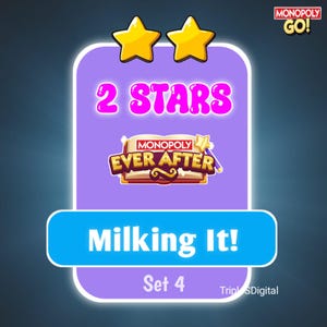May include: A digital graphic for the Monopoly Go! game, featuring a purple and blue design. The text "2 STARS" is in pink, with the "Monopoly Ever After" logo below. The phrase "Milking It!" is in white on a blue banner, with "Set 4" below.