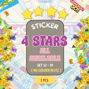 May include: A Monopoly Go digital sticker graphic featuring four yellow stars, a central gray rectangle with the text STICKER 4 STARS ALL AVAILABLE SET 12-19 ( NO GOLDEN BLITZ ), and a yellow oval at the bottom labeled 1 PCS, surrounded by colorful confetti.