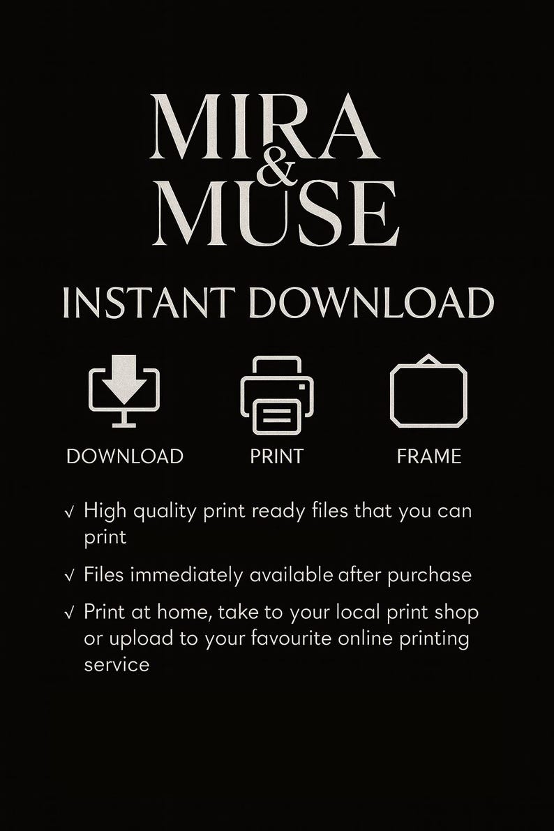 May include: Black graphic with the text "MIRA & MUSE" and "INSTANT DOWNLOAD." Icons for download, print, and frame are displayed. Text below indicates high-quality print-ready files available immediately after purchase.