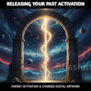 May include: Digital artwork depicting an ancient stone archway with a bright, golden energy beam emanating from it. The background features a cosmic scene with planets, stars, and swirling clouds. Text reads "RELEASING YOUR PAST ACTIVATION" and "ENERGY ACTIVATION & CHARGED DIGITAL ARTWORK".