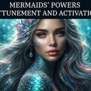 Peut inclure: Image numérique d'une femme aux longs cheveux argentés et aux yeux turquoise, ornée de paillettes et d'une coiffe florale. Le texte "MERMAIDS' POWERS ATTUNEMENT AND ACTIVATION" est en haut, sur un fond sous-marin turquoise.