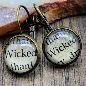 Wicked Earrings, WICKED,  Wicked Witch, Oz, WICKED, Word Earrings, Librarian, Teacher, OZ lover, Book Jewelry, Book Earrings