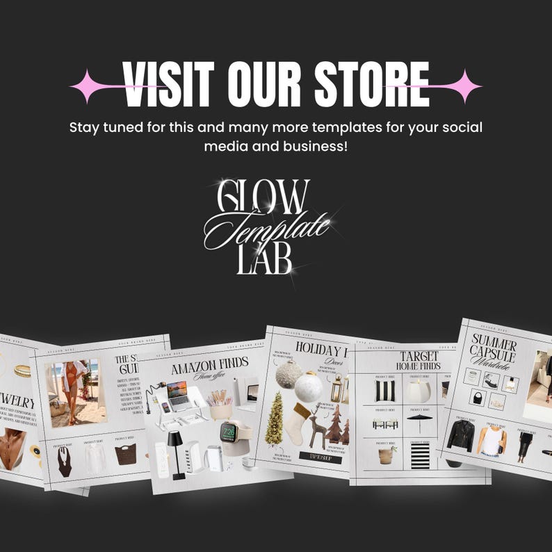 May include: A promotional image with the text "VISIT OUR STORE" and "GLOW Template LAB". The image showcases several templates for social media and business, including "JEWELRY", "THE S GUE", "AMAZON FINDS", "HOLIDAY D", "TARGET HOME FINDS", and "SUMMER CAPSULE Wardrobe".