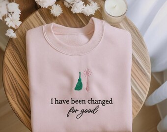 Embroidered For Good Wicked Sweatshirt, Wizard Of Oz Tee, Aesthetic Changed For Good Sweatshirt, Changed For Good, Wicked Defy Gravity Shirt