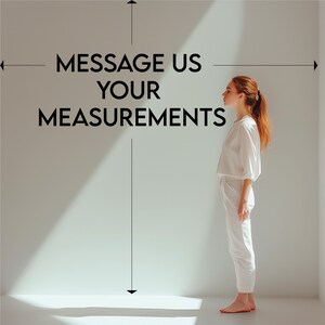 May include: A person in white clothing stands against a white wall with the text "MESSAGE US YOUR MEASUREMENTS" in black. The image is lit with natural light, creating shadows.