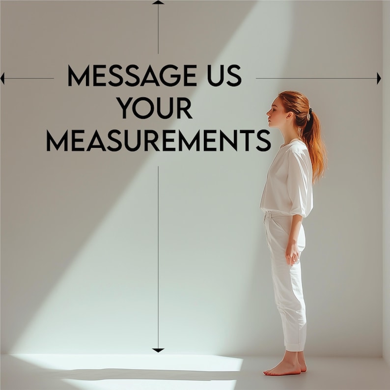 May include: A person in white clothing stands against a white wall with the text "MESSAGE US YOUR MEASUREMENTS" in black. The image is lit with natural light, creating shadows.