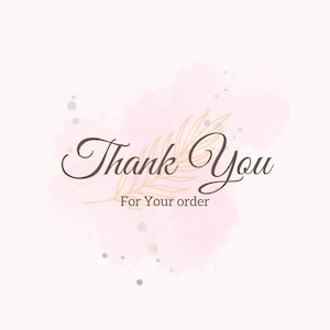 May include: A digital graphic with the words "Thank You" in a brown script font, with "For Your order" below. The text is over a pink watercolor wash with a gold leaf design.