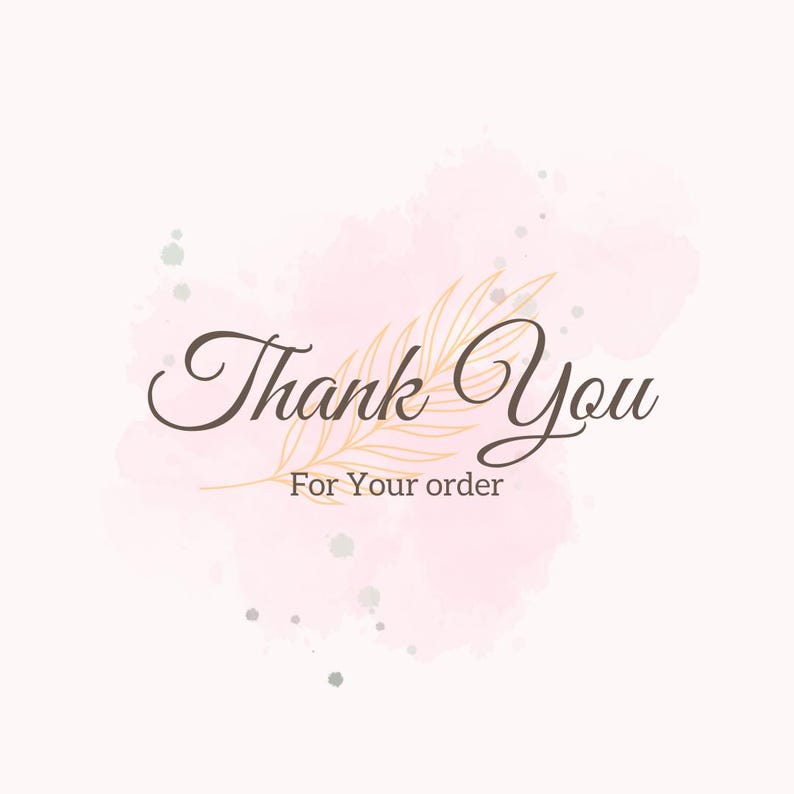 May include: A digital graphic with the words "Thank You" in a brown script font, with "For Your order" below. The text is over a pink watercolor wash with a gold leaf design.
