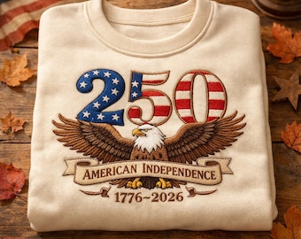 Embroidered 250 Years American Independence Shirt, Patriotic Eagle 1776-2026 Sweatshirt, USA 250th Anniversary Vintage Fourth of July Gift