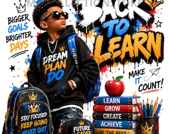 May include: A graphic design featuring a person wearing a black hoodie with the text DREAM PLAN DO, a backpack, and a cap with FUTURE LEADER. Includes the text BACK TO LEARN, BIGGER GOALS BRIGHTER DAYS, MAKE IT COUNT, and a stack of books labeled LEARN GROW CREATE ACHIEVE BE THE BEST.