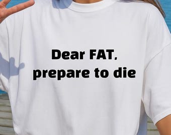 Funny Gym T-Shirt, Fitness Motivation Tee, Unisex Workout Shirt, "Dear FAT Prepare to Die", Gym Humor Gift, Weight Loss Motivation