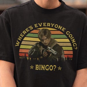 Where&#39;s Everyone Going Bingo Shirt, leon scott kennedy,resident evil gift,resident evil sweatshirt,resident evil t-shirt,zombie shirt