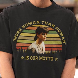 More Human Than Human, Is Our Motto Shirt, blade runner sweatshirt,blade runner movie tee,blade runner rachel tshirt,blade runner merch