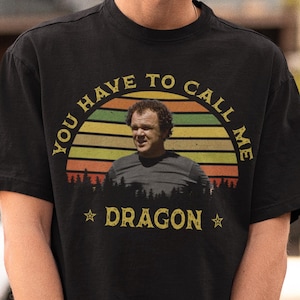 You Have To Call Me Dragon Shirt, step brothers shirt funny shirt,step brothers movie,step brothers the movie gift,step brothers gym