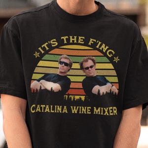 It&#39;s The F&#39;ing Catalina Wine Mixer Shirt,step brothers shirt funny shirt,step brothers movie,step brothers gift,step brothers the movie gift