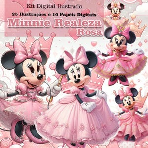 May include: Digital illustration kit featuring Minnie Mouse in various poses, all dressed in pink princess gowns and bows. The text "Minnie Realeza Rosa" is displayed above the illustrations, along with the text "25 Ilustrações e 10 Papéis Digitais".