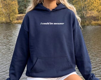 Je pourrais être plus méchant, sweat à capuche sarcastique, citation subtile et impertinente, esthétique, confortable et douillet, tenue décontractée, cadeau pour elle