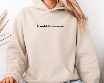 Ik zou gemener kunnen zijn hoodie cadeau sarcastische sweatshirt subtiele quote hoodie knusse comfortabele hoodie casual outfit cadeau voor haar trendy
