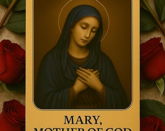 May include: A religious image featuring a portrait of Mary, Mother of God, with a halo, wearing a blue veil. The image is surrounded by red roses and green leaves, set against a beige background. The text "MARY, MOTHER OF GOD" is displayed below the portrait.