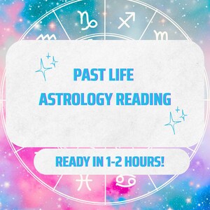 May include: An astrology-themed graphic with a white circular frame featuring zodiac symbols. The text "PAST LIFE ASTROLOGY READING" is displayed in blue, with "READY IN 1-2 HOURS!" below, set against a colorful galaxy background.