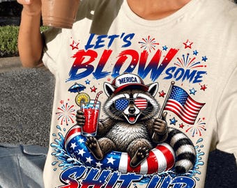 Let’s Blow Some Shit Up PNG, Funny Raccoon 4th of July png, Funny Patriotic PNG, Retro America Png, Patriotic Raccoon Png, America Shirt PNG