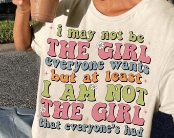i may not be the girl everyone wants but i am not the girl that everyone's had, Preppy Summer Graphic, funny saying digital download png