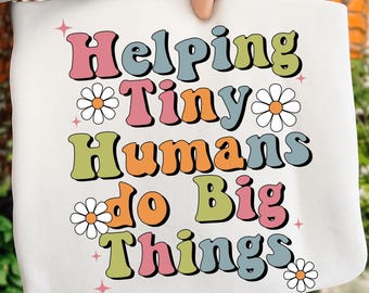 Teacher Helping Tiny Humans PNG: Funny Shirt Design, Positive Mindset, Design For Shirt, Retro Classroom Design (Digital File)