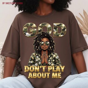 God Don’t Play About Me PNG, Afro African Png, Christian Faith, Afro Faith Bling, Christian Jesus Png, Graphic for Shirts, Military Mom PNG