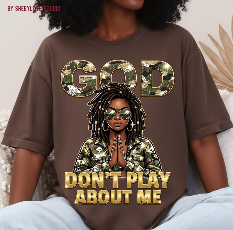 God Don’t Play About Me PNG, Afro African Png, Christian Faith, Afro Faith Bling, Christian Jesus Png, Graphic for Shirts, Military Mom PNG