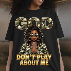 God Don’t Play About Me PNG, Afro African Png, Christian Faith, Afro Faith Bling, Christian Jesus Png, Graphic for Shirts, Military Mom PNG