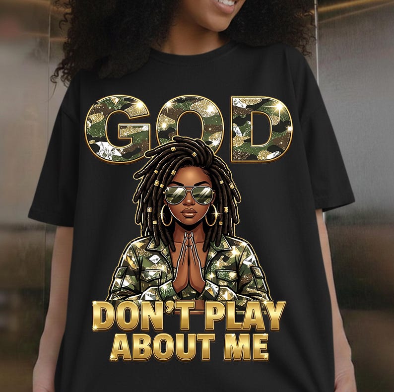 God Don’t Play About Me PNG, Afro African Png, Christian Faith, Afro Faith Bling, Christian Jesus Png, Graphic for Shirts, Military Mom PNG
