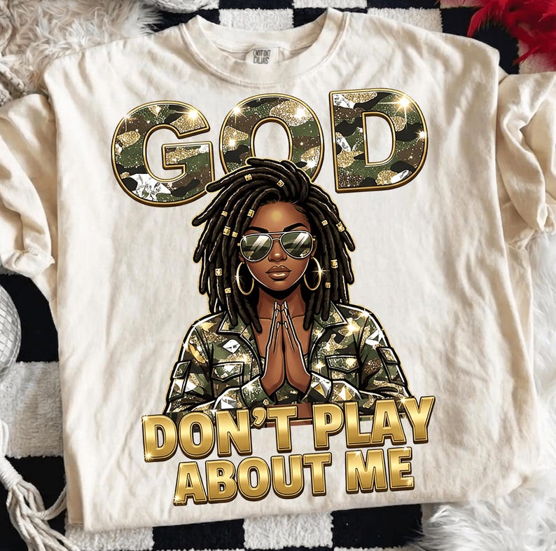 God Don’t Play About Me PNG, Afro African Png, Christian Faith, Afro Faith Bling, Christian Jesus Png, Graphic for Shirts, Military Mom PNG
